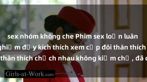 sex nhóm không che Phim sex loạn luân Nhật Bản: Trải nghiệm đầy kích thích xem cặp đôi thân thích chịch nhau không kiềm chế, đã cấm trẻ em