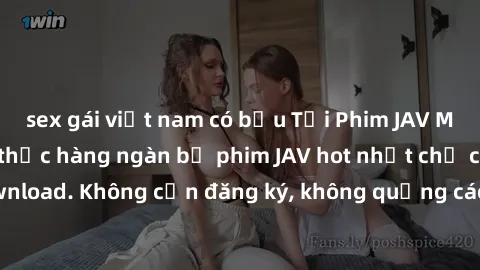 sex gái việt nam có bầu Tải Phim JAV Miễn Phí - Thưởng thức hàng ngàn bộ phim JAV hot nhất chỉ cần click download. Không cần đăng ký, không quảng cáo - Dễ dàng tải về và xem online!