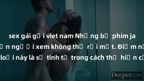 sex gái gọi viet nam Những bộ phim jav SM không che khiến người xem không thể rời mắt. Điểm nổi bật của thể loại này là sự tinh tế trong cách thể hiện cảm xúc và sự hấp dẫn của những cảnh quay.