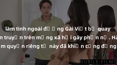 làm tình ngoài đường Gái Việt bị quay lén khi tắm, clip lan truyền trên mạng xã hội gây phẫn nộ. Hành động vi phạm quyền riêng tư này đã khiến cộng đồng mạng bức xúc và đòi trừng phạt thật nghiêm khắc