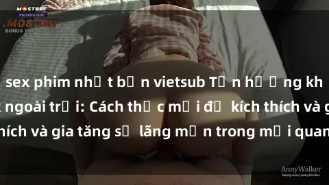 sex phim nhật bản vietsub Tận hưởng khoái cảm với sex ngoài trời: Cách thức mới để kích thích và gia tăng sự lãng mạn trong mối quan hệ của bạn!