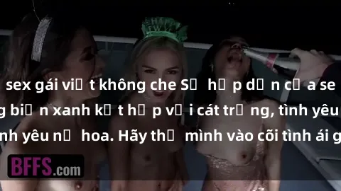 sex gái việt không che Sự hấp dẫn của sex bãi biển: Khi sóng biển xanh kết hợp với cát trắng, tình yêu nở hoa. Hãy thả mình vào cõi tình ái giữa sóng biển!