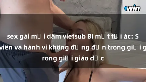 sex gái mại dâm vietsub Bí mật tội ác: Sex giáo viên và hành vi không đứng đắn trong giới giáo dục