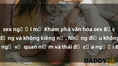 sex người mỹ Khám phá văn hóa sex Bắc Âu: Sự tự do, đa dạng và không kiêng nể. Những điều không ngờ về quan niệm và thái độ của người Bắc Âu đối với tình dục.