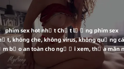 phim sex hot nhất Chất lượng phim sex cập nhật mới nhất, không che, không virus, không quảng cáo, đảm bảo an toàn cho người xem, thỏa mãn nhu cầu tình dục của bạn.