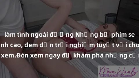 làm tình ngoài đường Những bộ phim sex không che HD đỉnh cao, đem đến trải nghiệm tuyệt vời cho người xem.Đón xem ngay để khám phá những cảnh quay đẹp mắt và kích thích.
