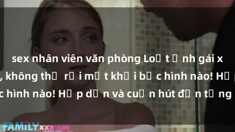 sex nhân viên văn phòng Loạt ảnh gái xinh sex nóng bỏng, không thể rời mắt khỏi bức hình nào! Hấp dẫn và cuốn hút đến từng chi tiết.