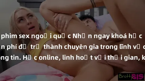 phim sex ngoại quốc Nhận ngay khoá học lập trình Java miễn phí để trở thành chuyên gia trong lĩnh vực công nghệ thông tin. Học online, linh hoạt với thời gian, không giới hạn địa điểm. Đăng ký ngay!