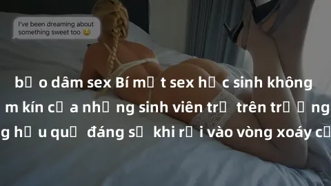 bạo dâm sex Bí mật sex học sinh không che: Cuộc sống thầm kín của những sinh viên trẻ trên trường. Những hậu quả đáng sợ khi rơi vào vòng xoáy của tình dục từ tuổi mới lớn.