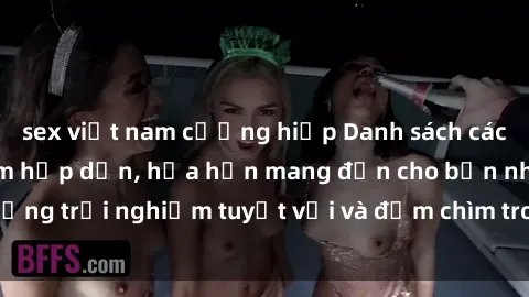 sex việt nam cưỡng hiếp Danh sách các cô gái gọi Việt Nam hấp dẫn, hứa hẹn mang đến cho bạn những trải nghiệm tuyệt vời và đắm chìm trong cảm xúc tuyệt vời.