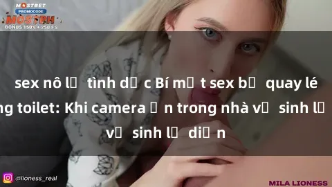 sex nô lệ tình dục Bí mật sex bị quay lén trong toilet: Khi camera ẩn trong nhà vệ sinh lộ diện