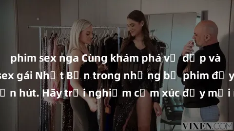 phim sex nga Cùng khám phá vẻ đẹp và sức gợi cảm của sex gái Nhật Bản trong những bộ phim đầy nghệ thuật và cuốn hút. Hãy trải nghiệm cảm xúc đầy mới mẻ và sống động từ những cảnh quay tinh tế và quyế