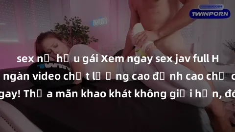 sex nữ hầu gái Xem ngay sex jav full HD miễn phí - Hàng ngàn video chất lượng cao đỉnh cao chỉ cần click vào ngay! Thỏa mãn khao khát không giới hạn, đón chờ những trải nghiệm mới lạ!