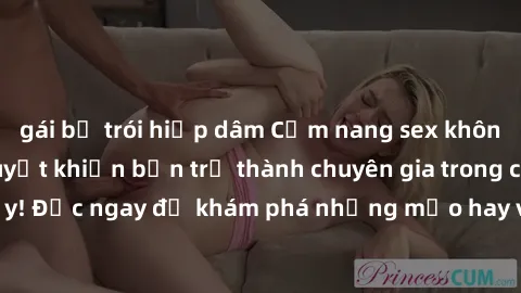 gái bị trói hiếp dâm Cẩm nang sex không che: Những bí quyết khiến bạn trở thành chuyên gia trong chuyện ấy! Đọc ngay để khám phá những mẹo hay và bí quyết tình dục không che.