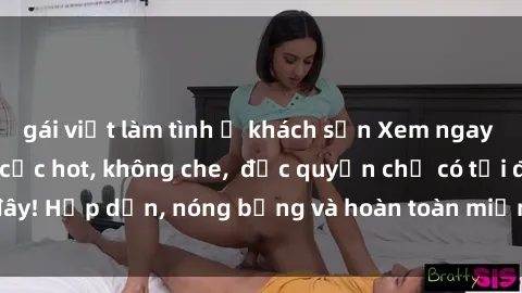 gái việt làm tình ở khách sạn Xem ngay clip sex không che cực hot, không che,  độc quyền chỉ có tại đây! Hấp dẫn, nóng bỏng và hoàn toàn miễn phí, không thể bỏ qua!