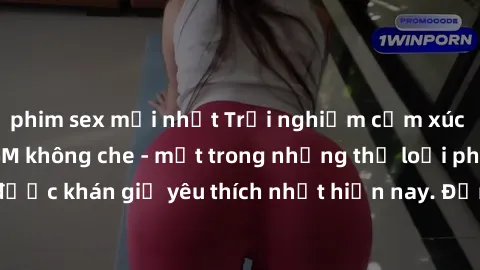 phim sex mới nhất Trải nghiệm cảm xúc thăng hoa với jav SM không che - một trong những thể loại phim người lớn được khán giả yêu thích nhất hiện nay. Đảm bảo đem lại sự hấp dẫn, kích thích tối đa cho 