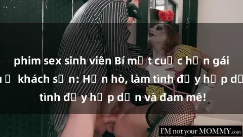 phim sex sinh viên Bí mật cuộc hẹn gái Việt lần đầu ở khách sạn: Hẹn hò, làm tình đầy hấp dẫn và đam mê!