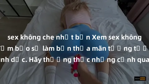 sex không che nhật bản Xem sex không che HD miễn phí đảm bảo sẽ làm bạn thỏa mãn tưởng tượng và nhu cầu tình dục. Hãy thưởng thức những cảnh quay hấp dẫn và mãnh liệt ngay bây giờ!