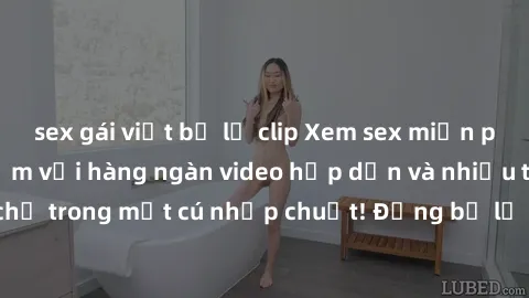 sex gái việt bị lộ clip Xem sex miễn phí: Cùng trải nghiệm với hàng ngàn video hấp dẫn và nhiều thể loại đa dạng chỉ trong một cú nhấp chuột! Đừng bỏ lỡ cơ hội thưởng thức tuyệt vời này ngay hôm nay!