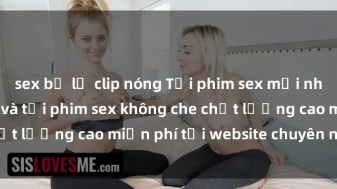 sex bị lộ clip nóng Tải phim sex mới nhất hot nhất - Xem và tải phim sex không che chất lượng cao miễn phí tại website chuyên nghiệp.