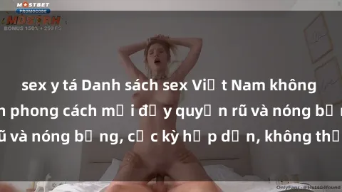 sex y tá Danh sách sex Việt Nam không che - Ảnh toàn cảnh phong cách mới đầy quyến rũ và nóng bỏng, cực kỳ hấp dẫn, không thể bỏ qua!