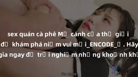 sex quán cà phê Mở cánh cửa thế giới sex MILF Việt Nam để khám phá niềm vui mới_ENCODE_. Hãy tham gia ngay để trải nghiệm những khoảnh khắc đầy kích thích và đam mê.